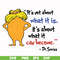 DR000153-It's not about what it is it's about what it can become svg, png, dxf, eps file DR000153.jpg