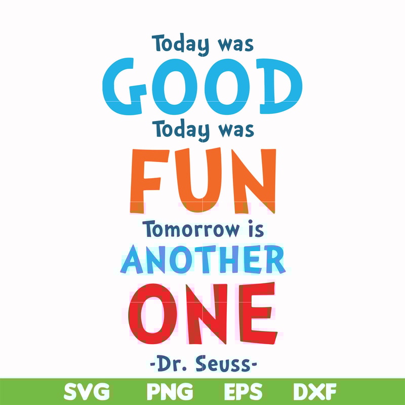 DR00095-Today was good today was fun tomorrow is another one svg, png, dxf, eps file DR00095.jpg