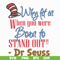 DR05012115-Why fit in when you were born to stand out svg, Dr. Seuss Quote svg, dr svg, png, dxf, eps digital file DR05012115.jpg