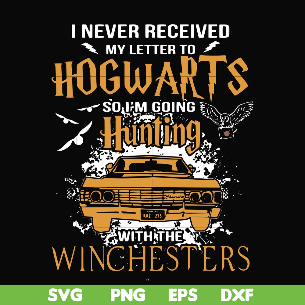 FN000107-I never received my letter to Hogwarts so I'm going hunting with the winchesters svg, png, dxf, eps file FN000107.jpg