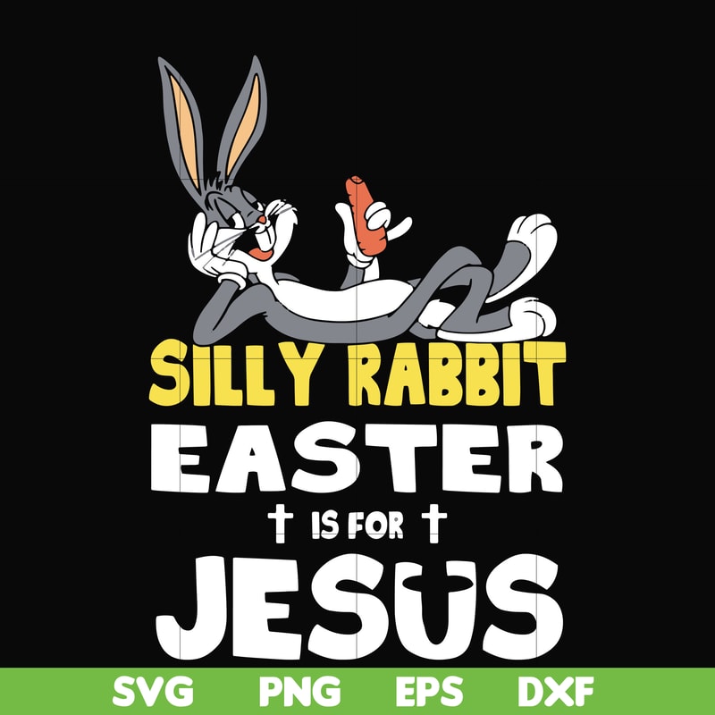 FN000117-Silly rabbit Easter is for Jesus svg, png, dxf, eps file FN000117.jpg