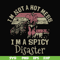 FN000129-I'm not a hot mess I'm a spicy disaster svg, png, dxf, eps file FN000129.jpg