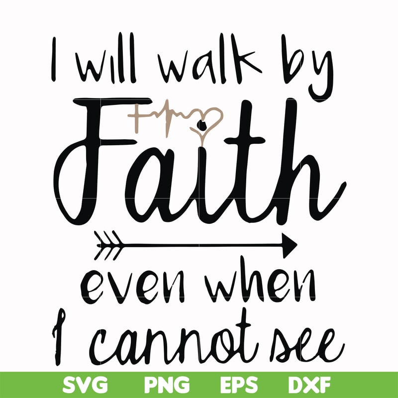 FN000174-I will walk by faith even when I cannot see svg, png, dxf, eps file FN000174.jpg