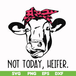 not today heifer svg, png, dxf, eps file fn000235