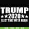 FN00025-Trump 2020 elect that mf'er again svg, png, dxf, eps file FN00025.jpg