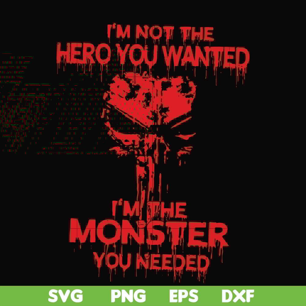 FN000274-I'm not the hero you wanted I'm the monster you needed svg, png, dxf, eps file FN000274.jpg