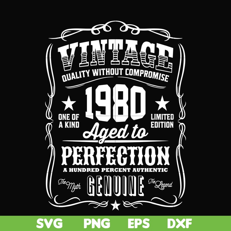 FN000284-Vintage quality without compromise 1980 aged to perfection a hundred percent authentic svg, png, dxf, eps file FN000284.jpg