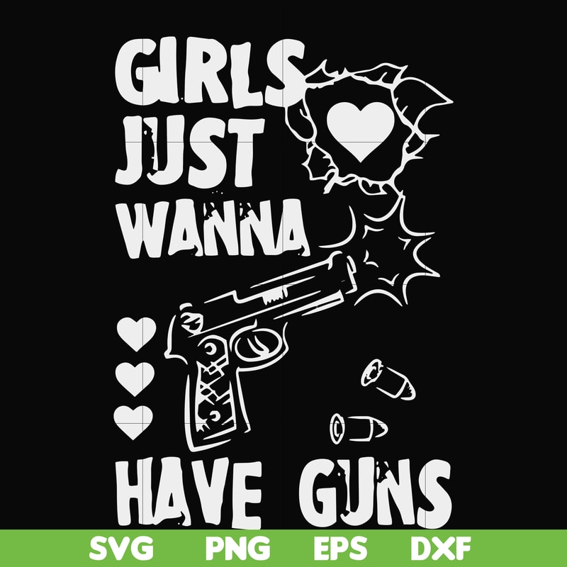 FN000310-Girl just wanna have guns svg, png, dxf, eps file FN000310.jpg