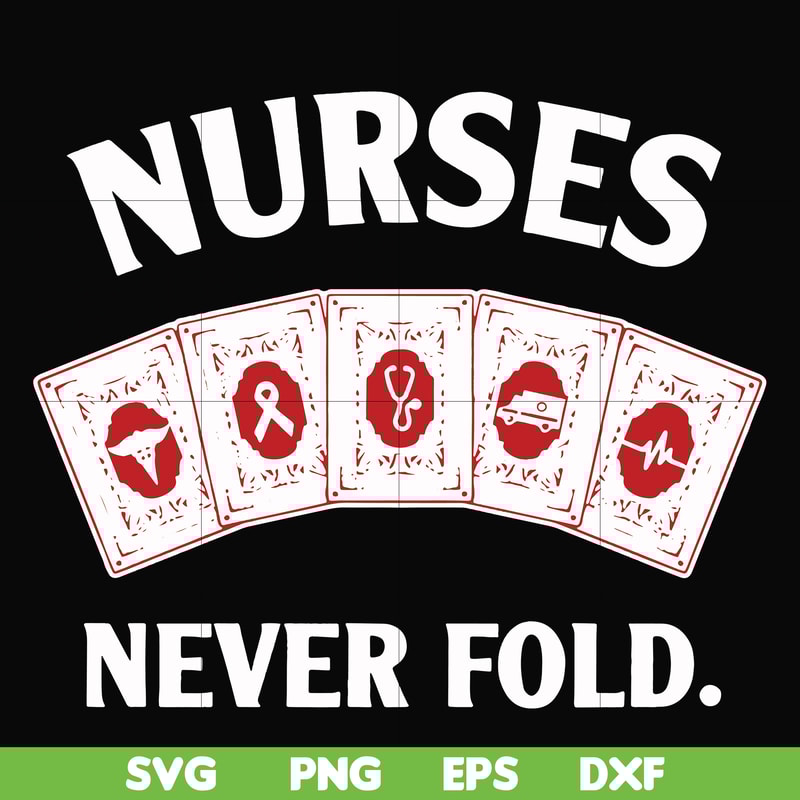 FN000311-Nurses never fold svg, png, dxf, eps file FN000311.jpg
