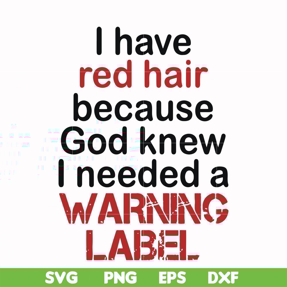 FN000378-I have red hair because god knew I needed a warning label svg, png, dxf, eps file FN000378.jpg