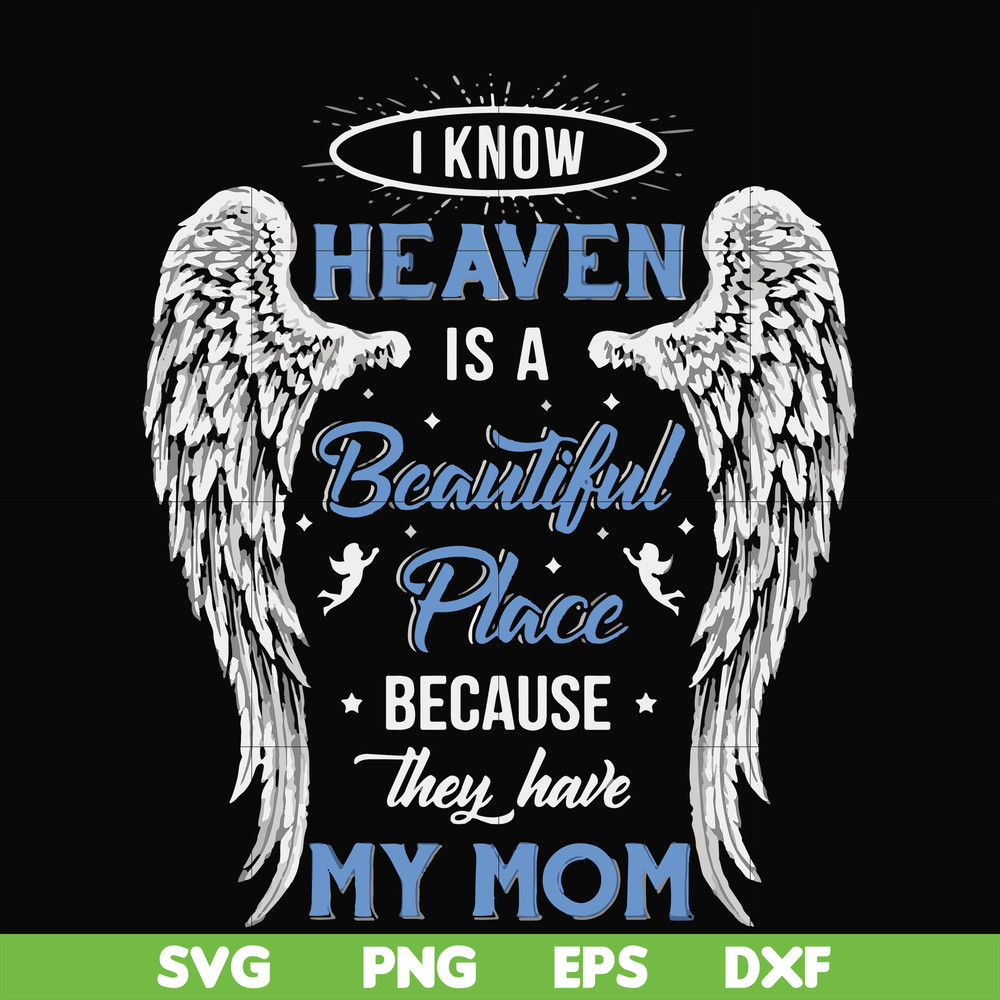 FN000390-I know heaven is a beautiful place because they have my mom svg, png, dxf, eps file FN000390.jpg