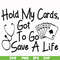 FN000453-Hold my cards got to go save a life svg, png, dxf, eps file FN000453.jpg