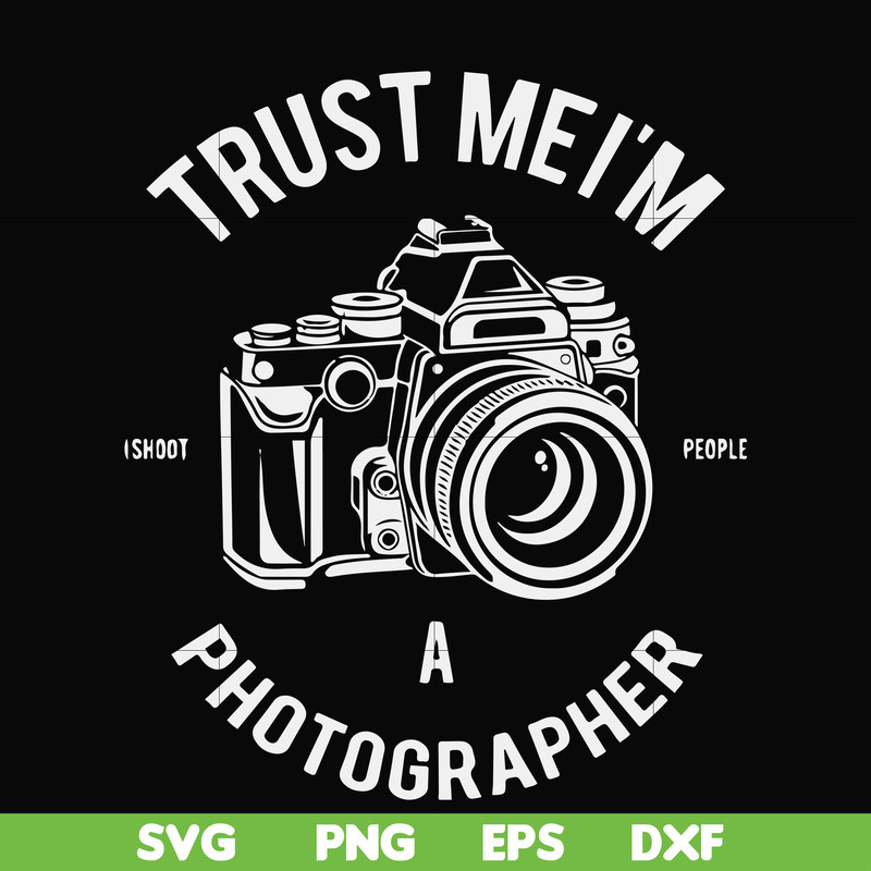 FN000459-Trust mei'm a photographer svg, png, dxf, eps file FN000459.jpg