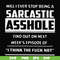 FN000465-Will I ever stop being a sarcastic asshole find out on next week's episode of I think the fuck not svg, png, dxf, eps file FN000465.jpg