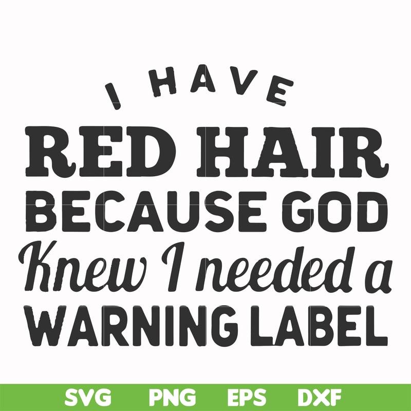 FN000474-I have red hair because God knew I needed a warning label svg, png, dxf, eps file FN000474.jpg