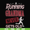 FN000648-A running grandma never gets old svg, png, dxf, eps file FN000648.jpg