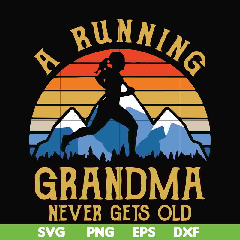 FN000649-A running grandma never gets old svg, png, dxf, eps file FN000649.jpg