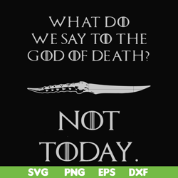 what did we say to the god of death not today svg, png, dxf, eps file fn000658
