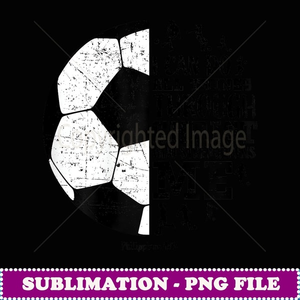 Soccer s n Girls Women Youth Gifts Philippians 4 - Premium Sublimation Digital Download