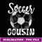 Soccer Cousin Men Family Matching Team Player Soccer Ball - Trendy Sublimation Digital Download