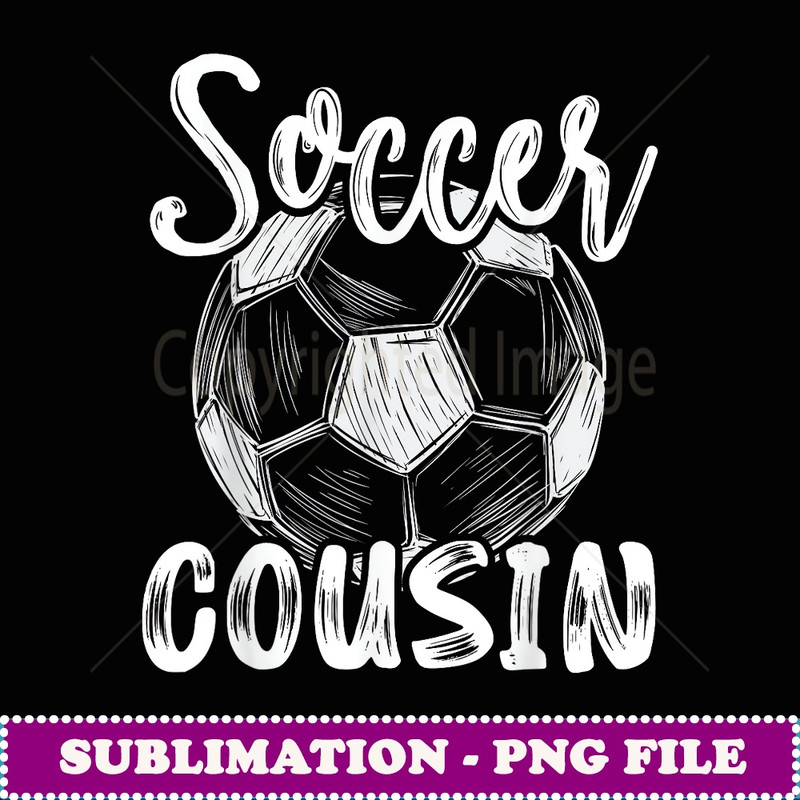 Soccer Cousin Men Family Matching Team Player Soccer Ball - Trendy Sublimation Digital Download