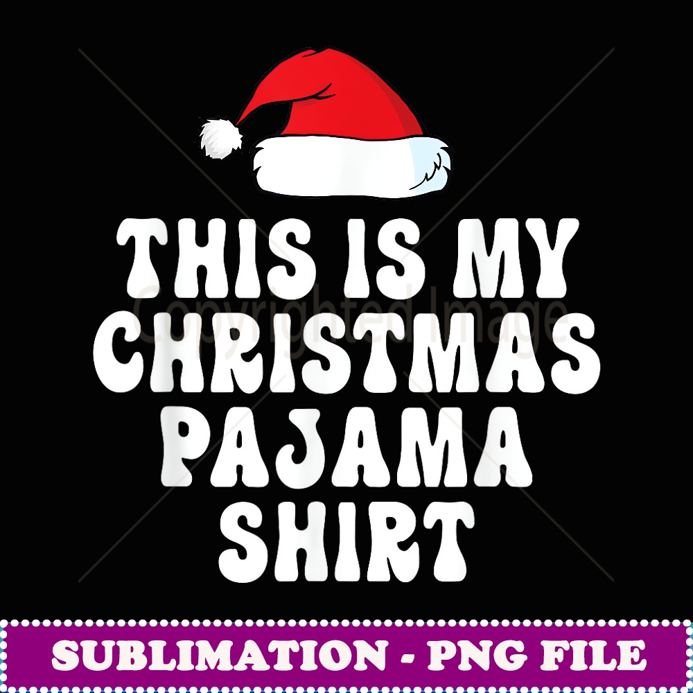 This Is My Christmas Pajama Santa Hat Funny Xmas Gifts - Instant Sublimation Digital Download