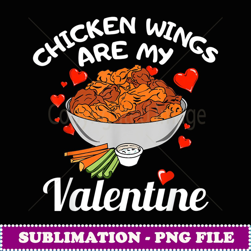 Chicken Wings Are My Valentine Funny Valentines Day Gift - PNG Transparent Sublimation Design