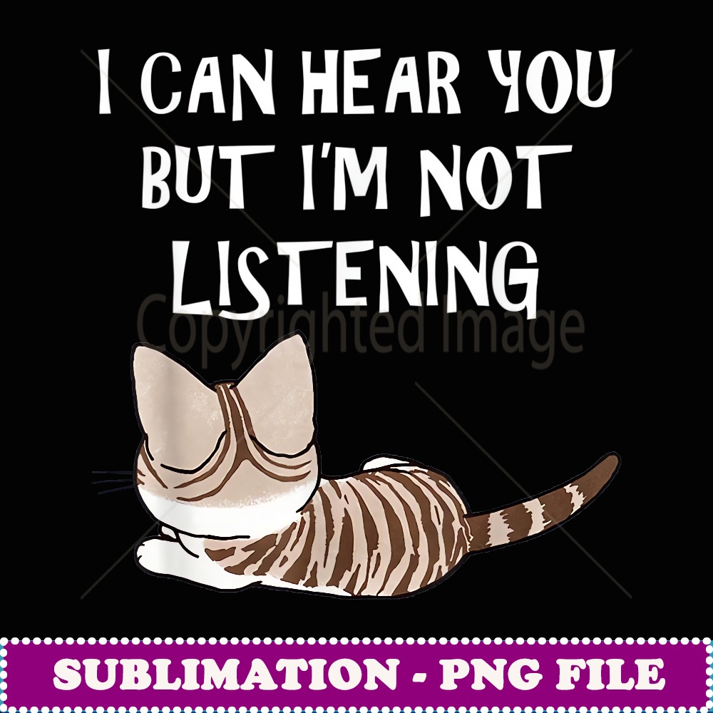I Can Hear You Bu I'm No LIsening Funny Ca - Retro PNG Sublimation Digital Download