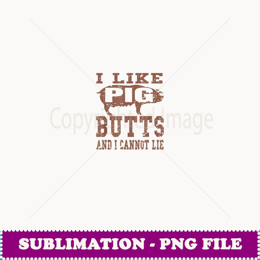 Silhouette BBQ Grill I Like Pig Butts And I Cannot Lie Gift - Exclusive PNG Sublimation Download