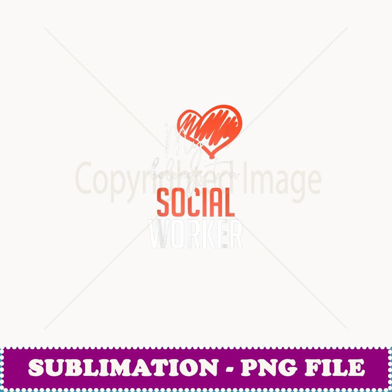 My Heart Belongs To A Social Worker Valentines - Artistic Sublimation Digital File