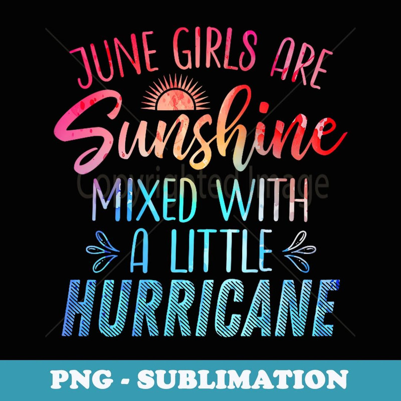 Womens JUNE GIRLS ARE SUNSHINE MIXED WITH HURRICANE Birthday Month - Premium PNG Sublimation File
