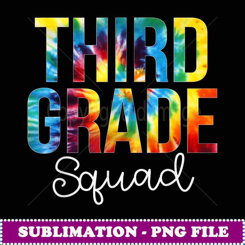 Third Grade Squad Tie Dye Appreciation Day Back To School - Aesthetic Sublimation Digital File
