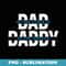 Dad In The Streets Daddy In The Sheets Funny Sarcastic Dad - Decorative Sublimation PNG File
