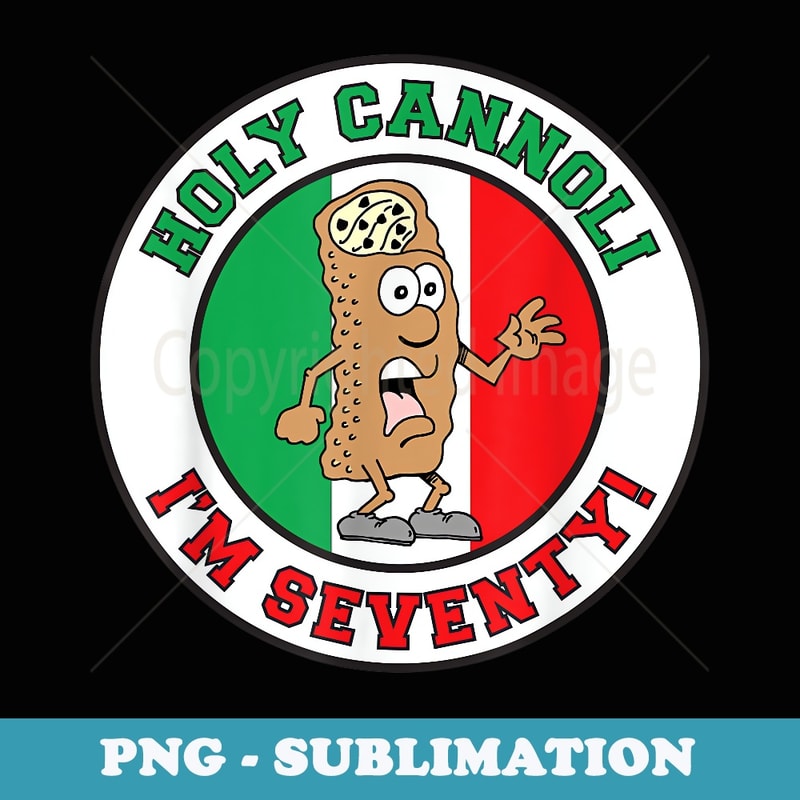 Holy Cannoli Im Seventy Italian Flag Colors - High-Resolution PNG Sublimation File