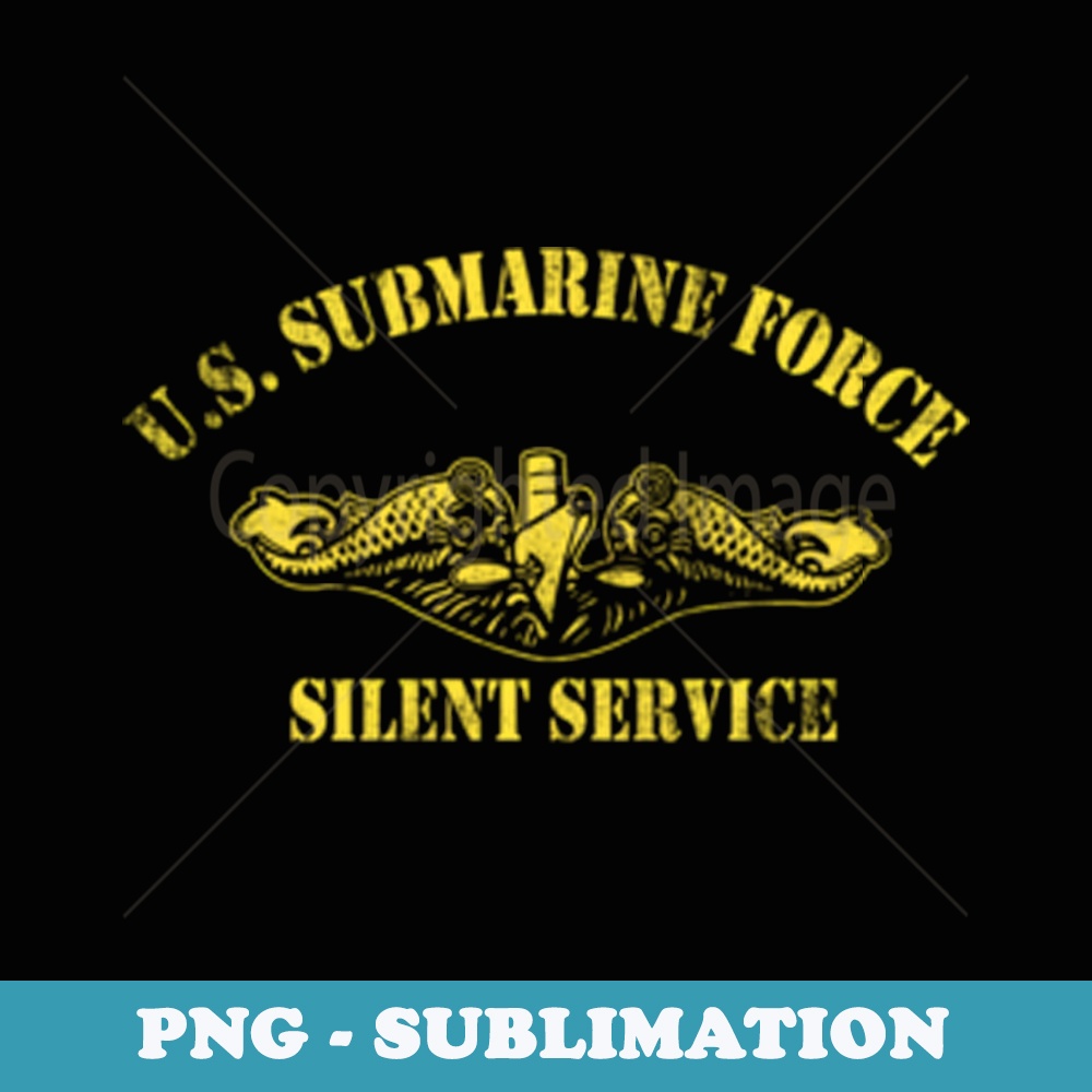 U.S Submarine Force Silent Service Veteran Submariner s - Digital Sublimation Download File