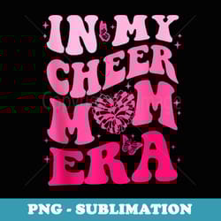in my cheer mom era - aesthetic sublimation digital file