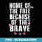 s Home Of The Free Because Of The Brave Patriotic Veterans USA - Stylish Sublimation Digital Download