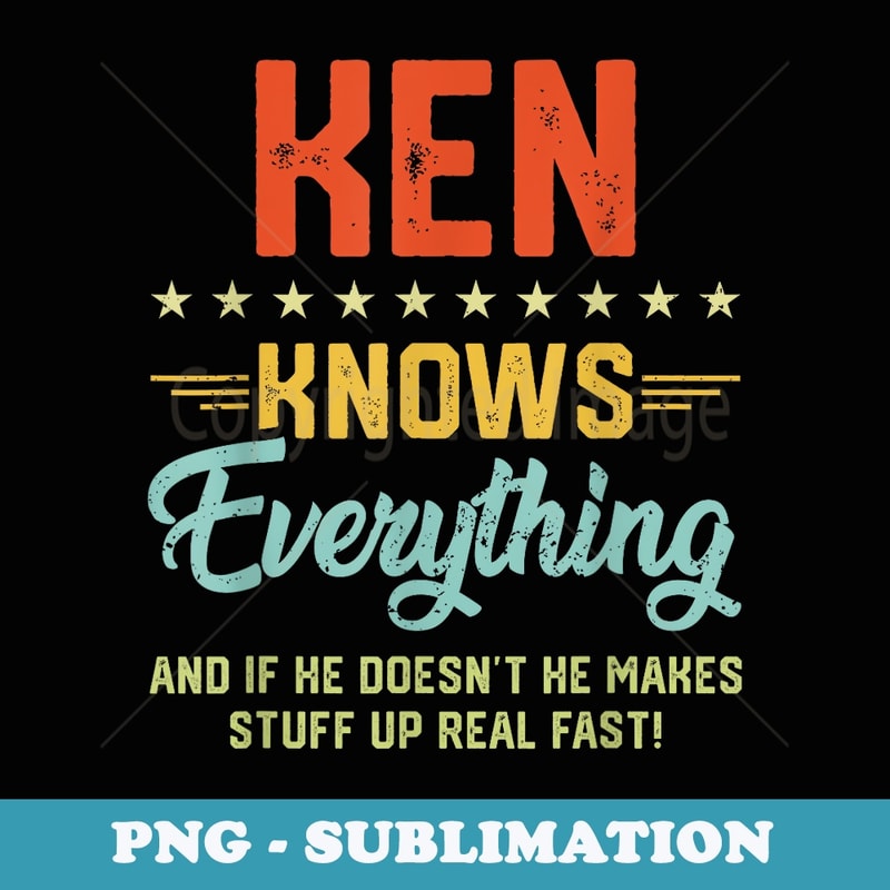 Mens Ken Knows Everything Funny Name Personalized Jokes - Instant PNG Sublimation Download