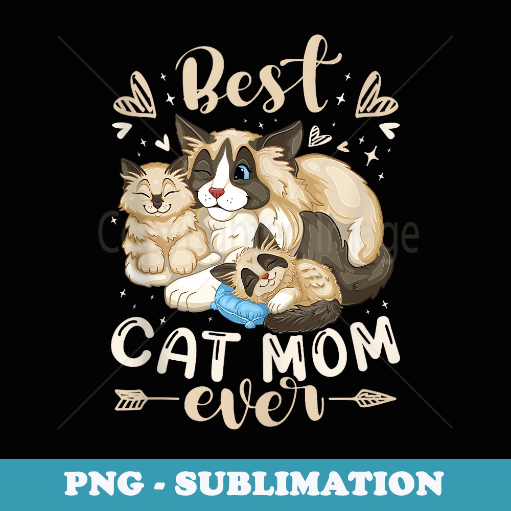 Best Cat Mom Ever, Ragdoll Cat with 2 Kittens, Mothers Day - Signature Sublimation PNG File