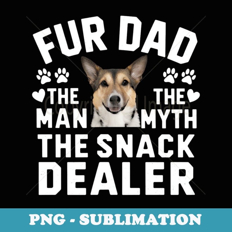 Fur Dad The Man The Myth The Snack Dealer Dog Fathers Day - Unique Sublimation PNG Download