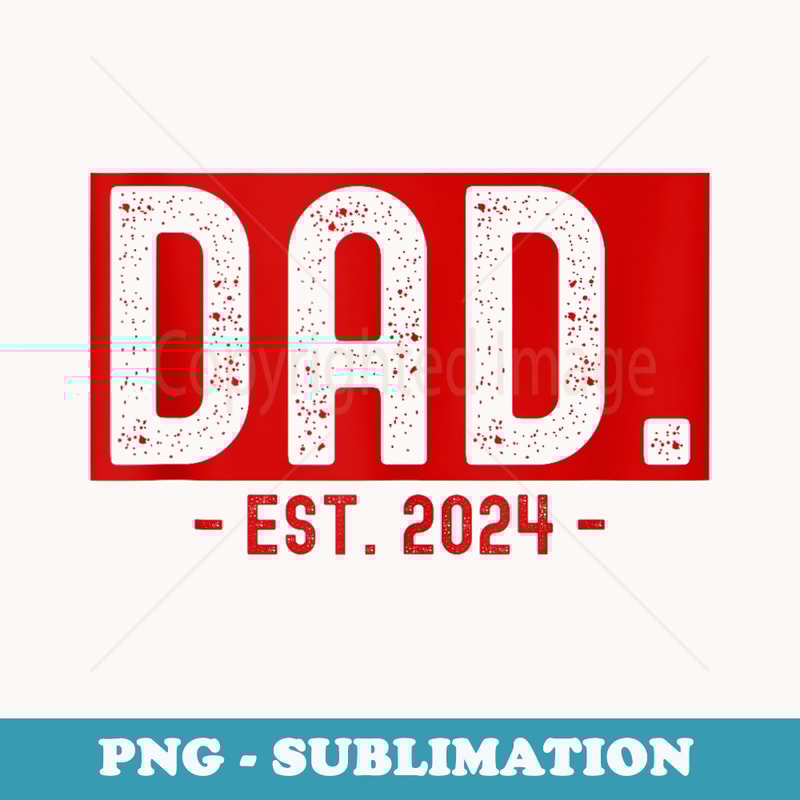 Dad Est. 2024 Expect Baby Father 2024 New Daddy 2024 Red - Decorative Sublimation PNG File
