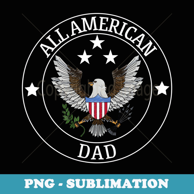 All American Dad 4th Of July USA EAGLE Family Matching - Instant PNG Sublimation Download