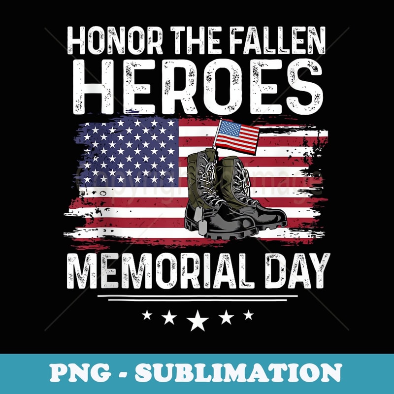 Honor The Fallen Heroes Memorial Day US Military Boots - Aesthetic Sublimation Digital File