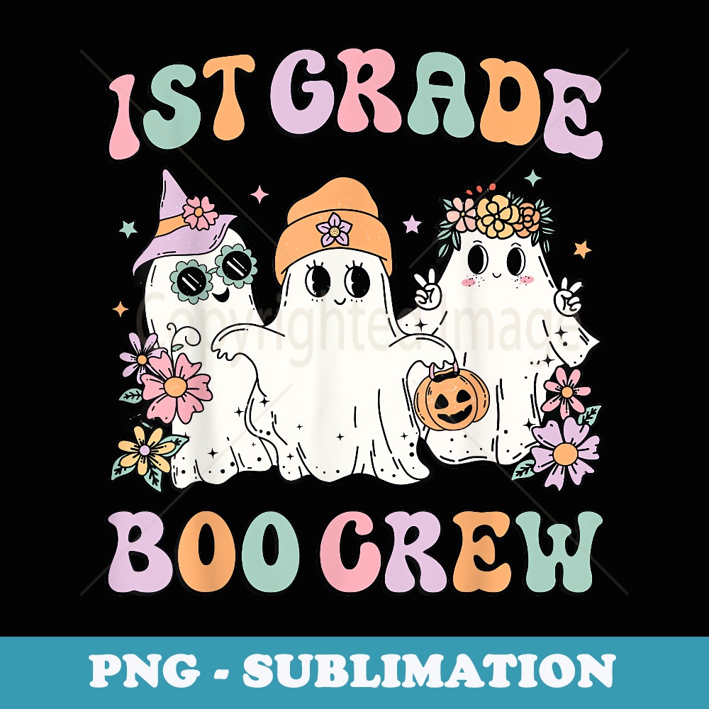 1st Grade Boo Crew Groovy Halloween Floral Ghost Kid Teacher - Premium PNG Sublimation File
