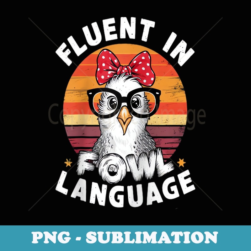 Im Fluent In Fowl Language Funny Chicken Lady Retro Sunset Raglan Baseball - Special Edition Sublimation PNG File