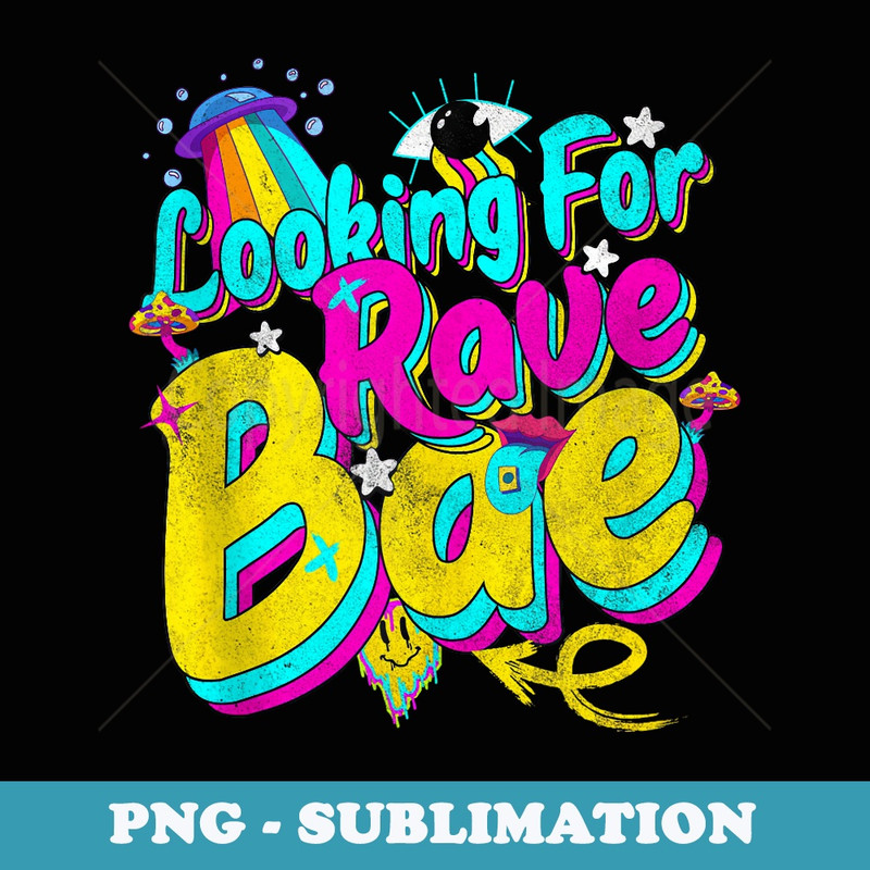 Funny Graphic Rave Wear Tops Looking for Rave Bae - PNG Transparent Sublimation Design