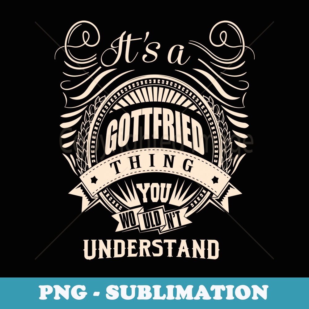 It is a GOTTFRIED Thing s - PNG Transparent Sublimation Design