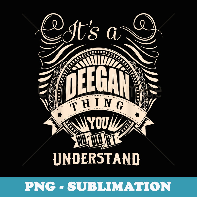 It is a DEEGAN Thing s - Special Edition Sublimation PNG File