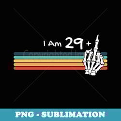 im not 30, i am 29 plus middle finger skull vintage sunset - professional sublimation digital download