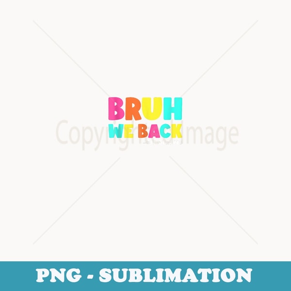 Bruh We Back to School 4th Graders Cute Fourth Grade - Artistic Sublimation Digital File